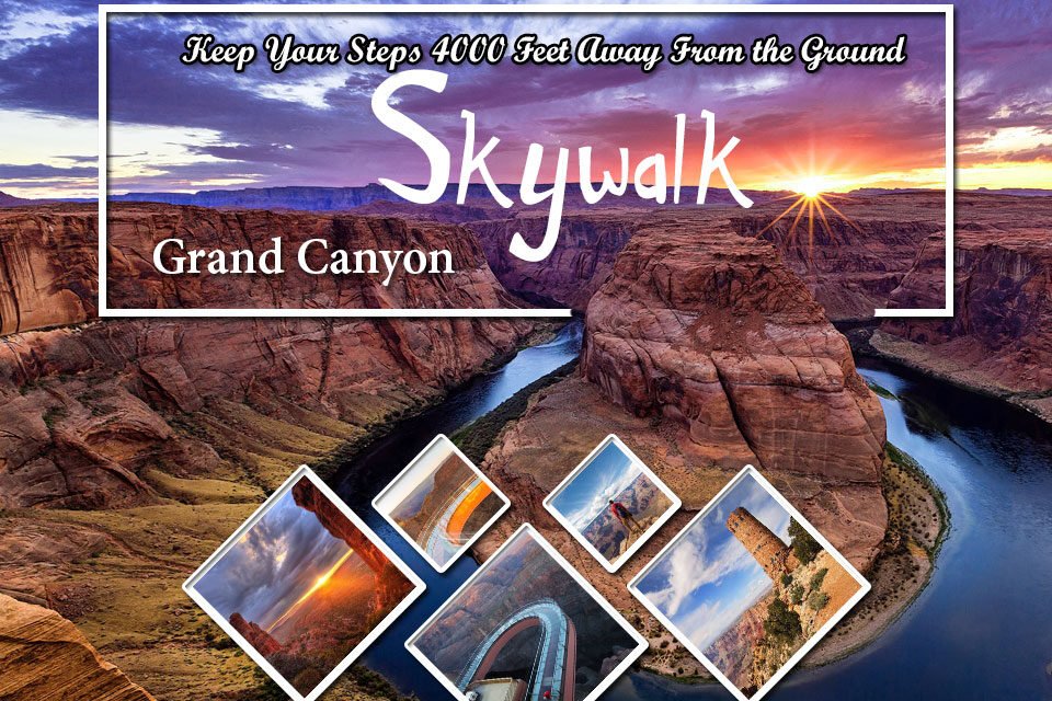Grand Canyon Skywalk – Keep Your Steps 4000 Feet Away From the Ground
