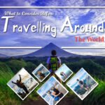 What to Consider Before Travelling Around The World