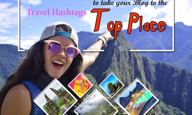 Travel Hashtags to take your Blog to the Top Place